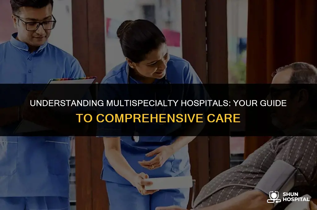 what is a multispeciality hospital