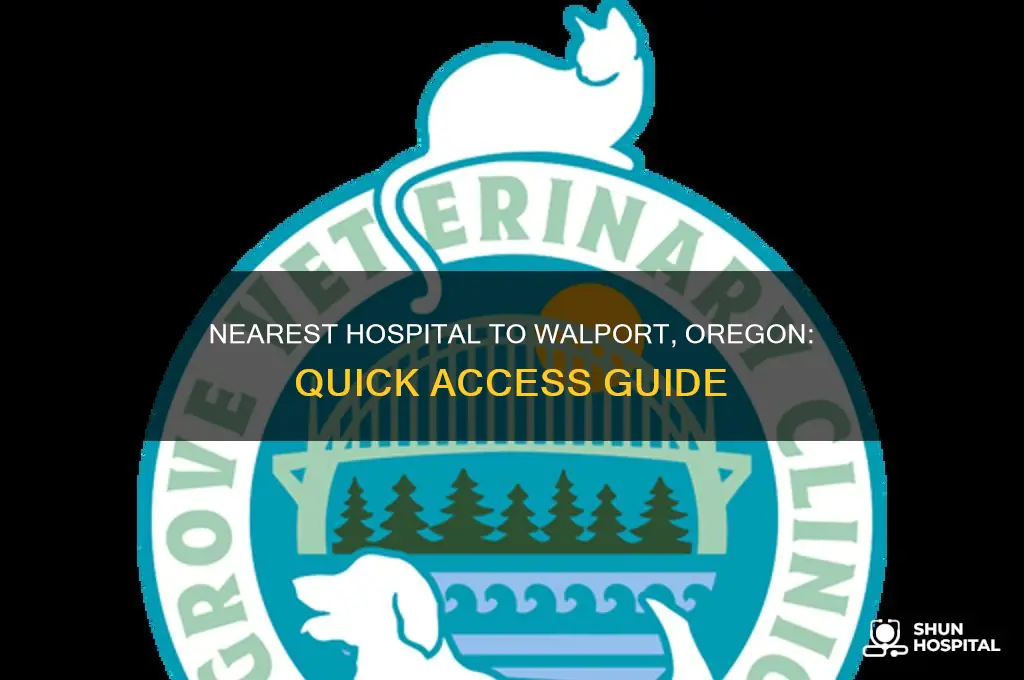 what is a nearest to hospital from walport oregon