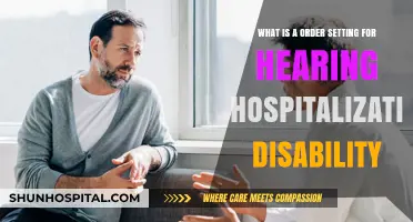 Understanding Order Settings for Hearing Hospitalization Disability Cases