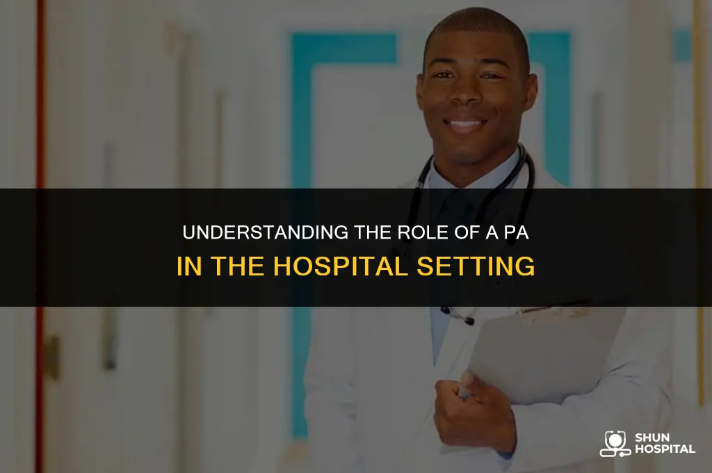 what is a pa in hospital