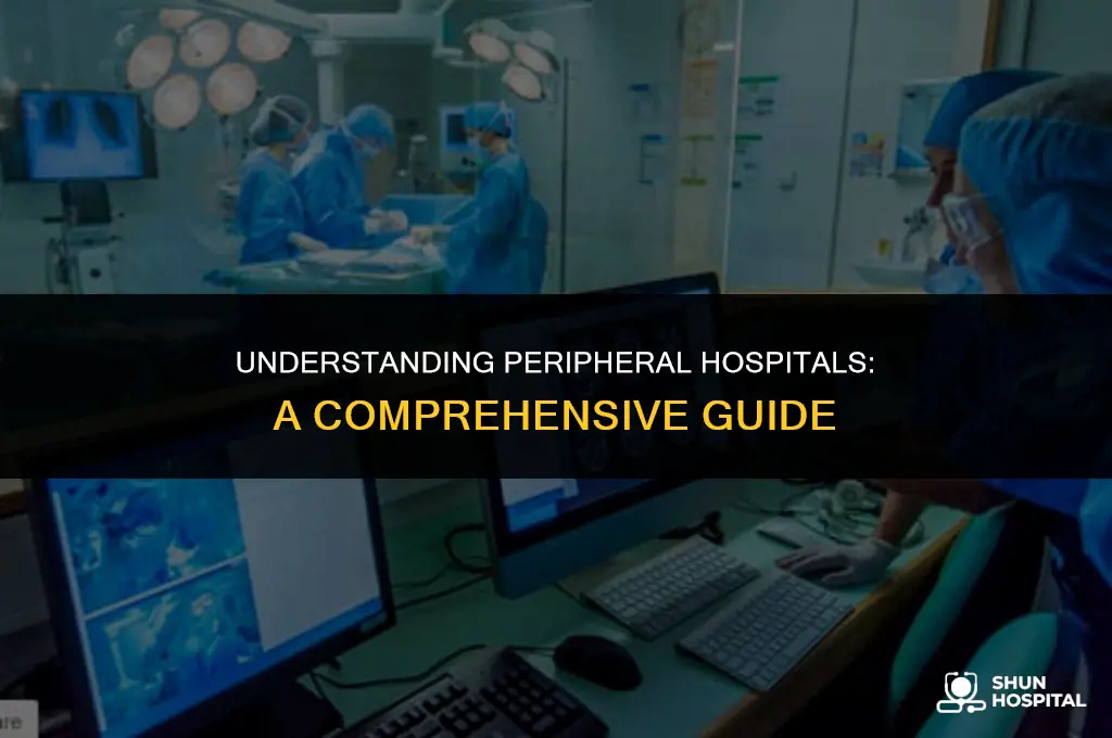 what is a peripheral hospital