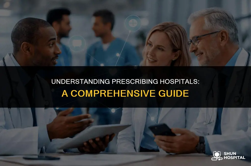 what is a prescribing hospital