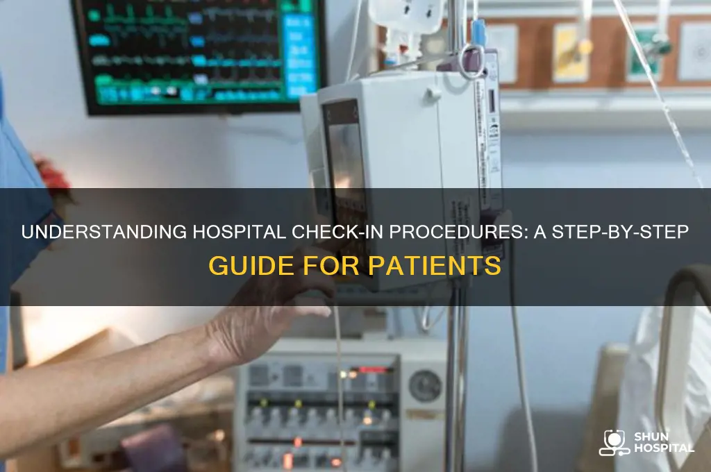 what is a procedure callled when check in the hospital