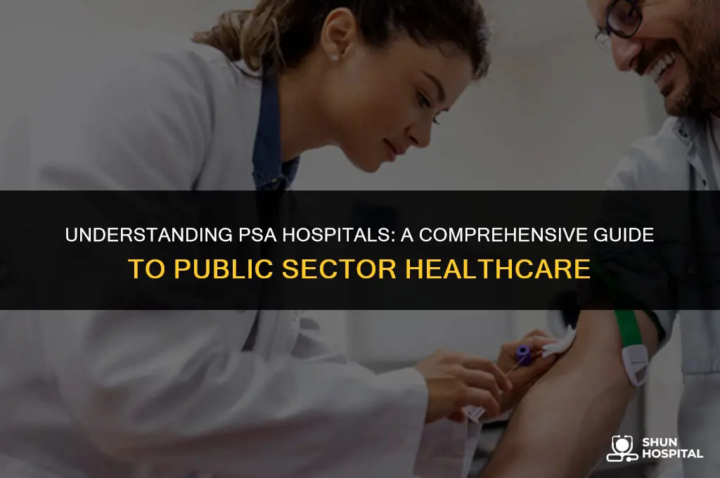 what is a psa hospital