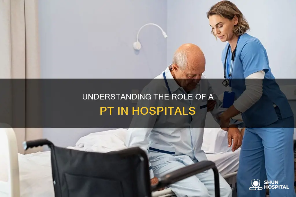 what is a pt in a hospital