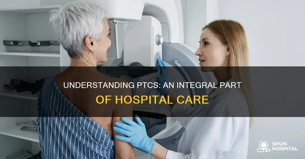 what is a ptc in a hospital