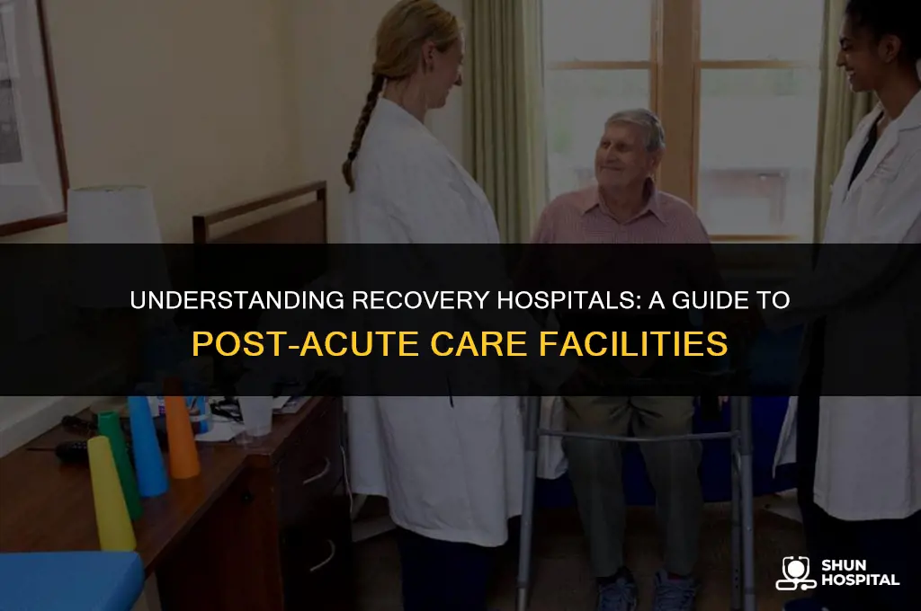 what is a recovery hospital