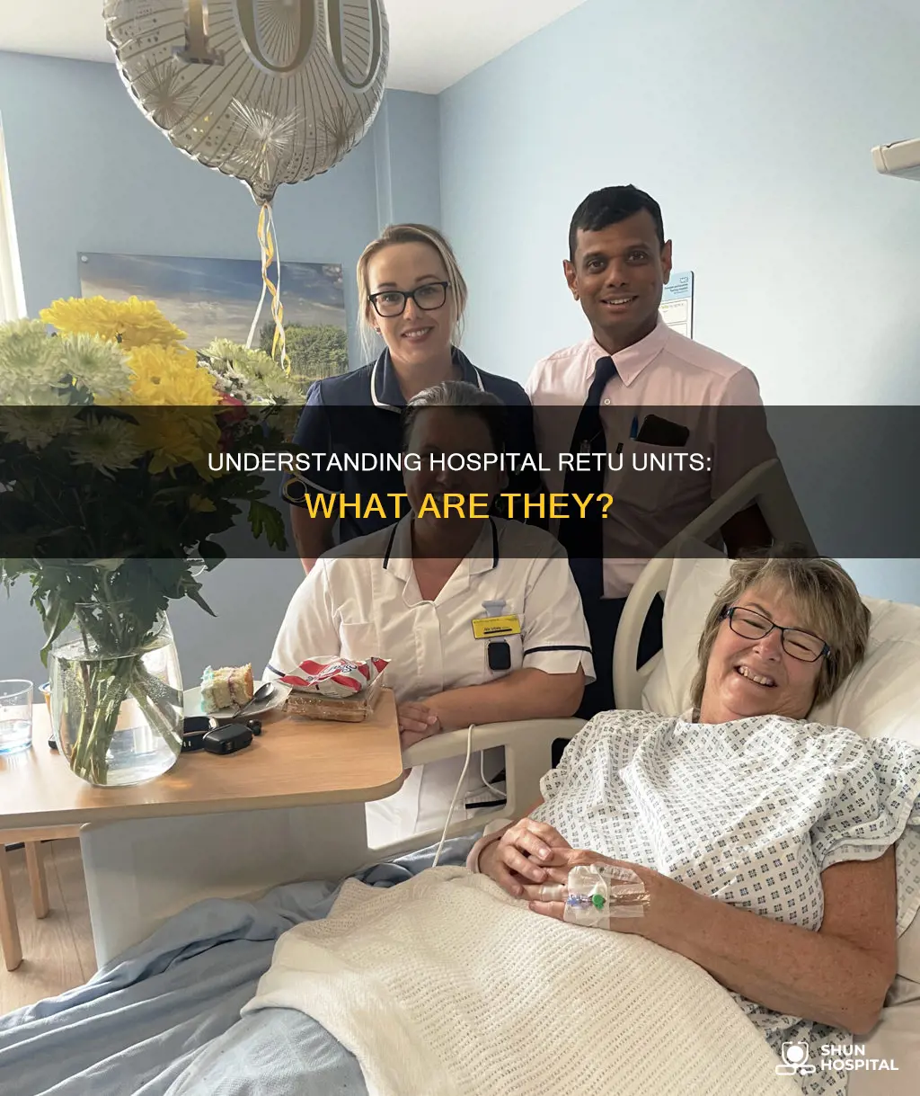 what is a retu unit in hospital