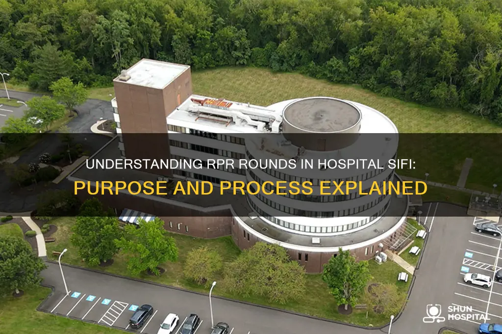 what is a round of rpr in hospital sifi