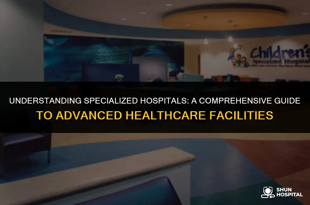 what is a specialized hospital