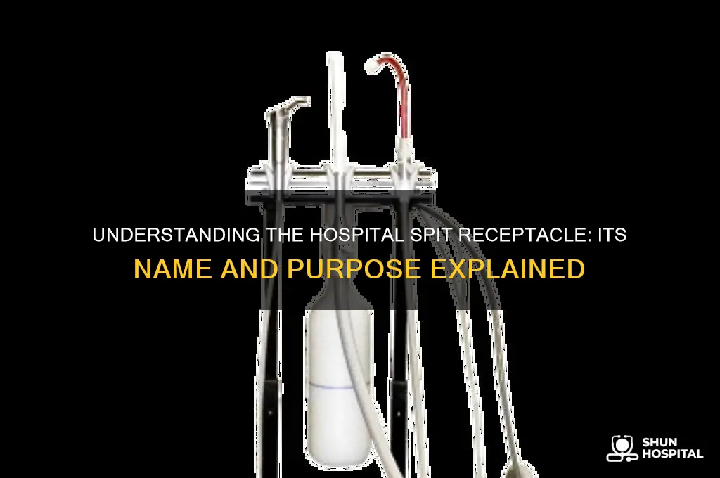 what is a spit thing called in a hospital
