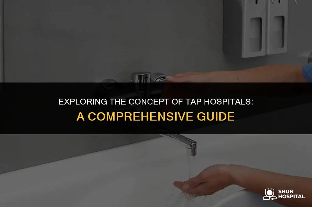 what is a tap hospital