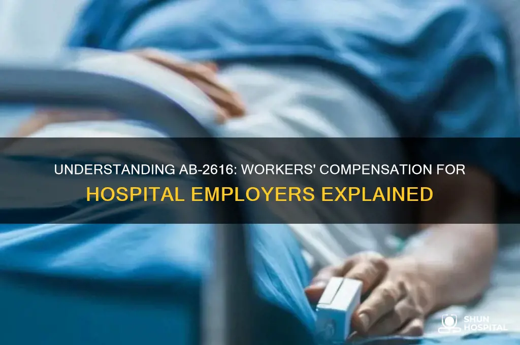 what is ab-2616 workers compensation hospital employers compensation