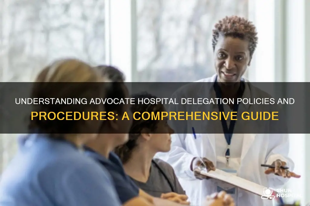 what is advocate hospital policy and procedures for delgation