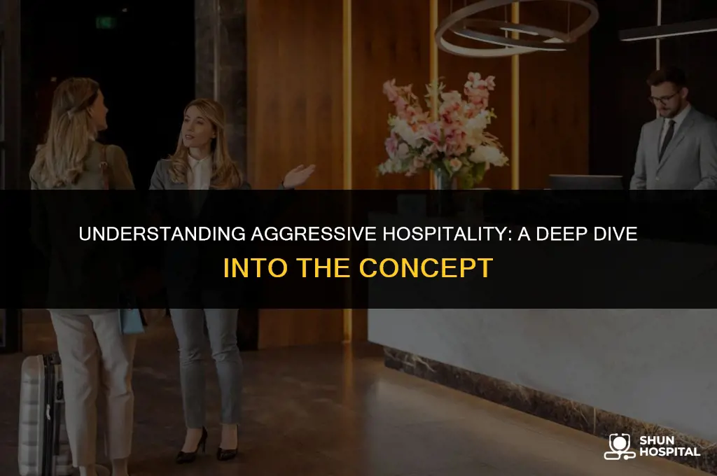 what is aggressive hospitality