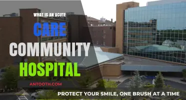 Community Acute Care Hospitals: What Are They?