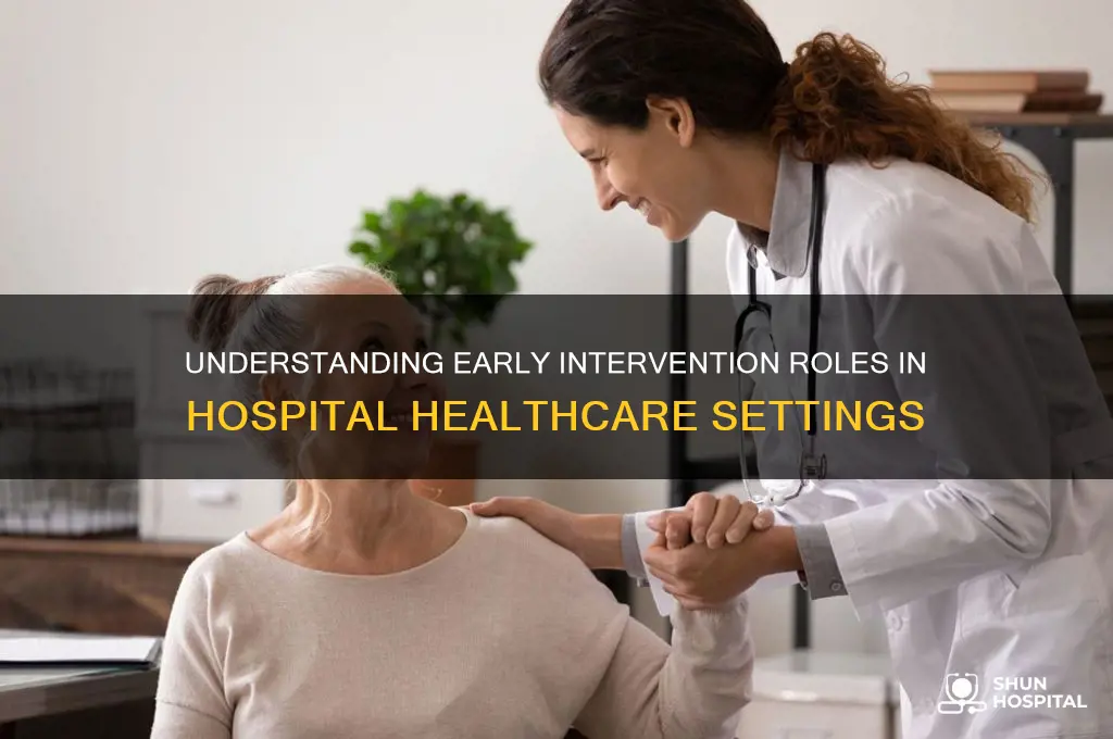 what is an early intervention job at a hospital