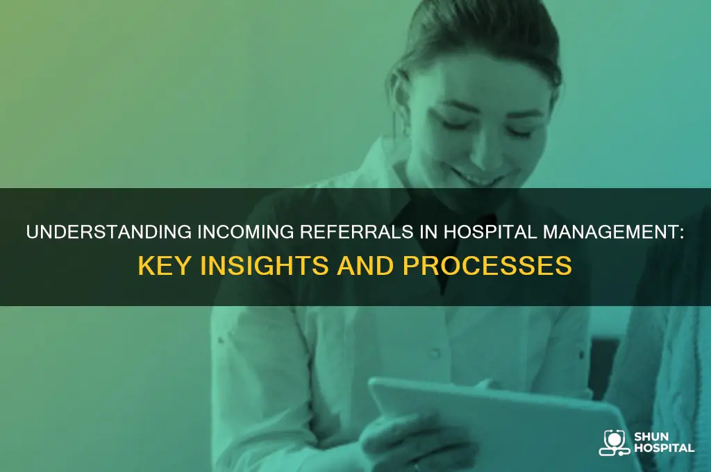 what is an incoming referral in an hospital management