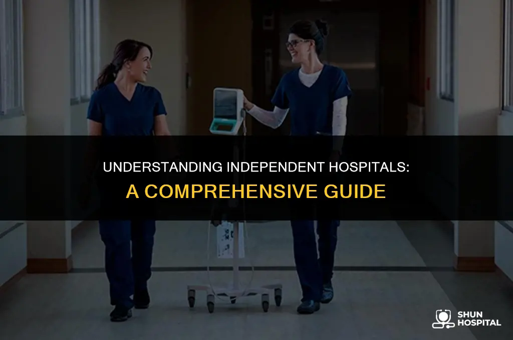 what is an independent hospital