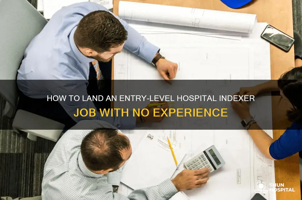 what is an indexer job at hospital with no experience