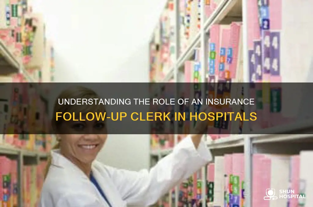 what is an insurance followup clerk in a hospital
