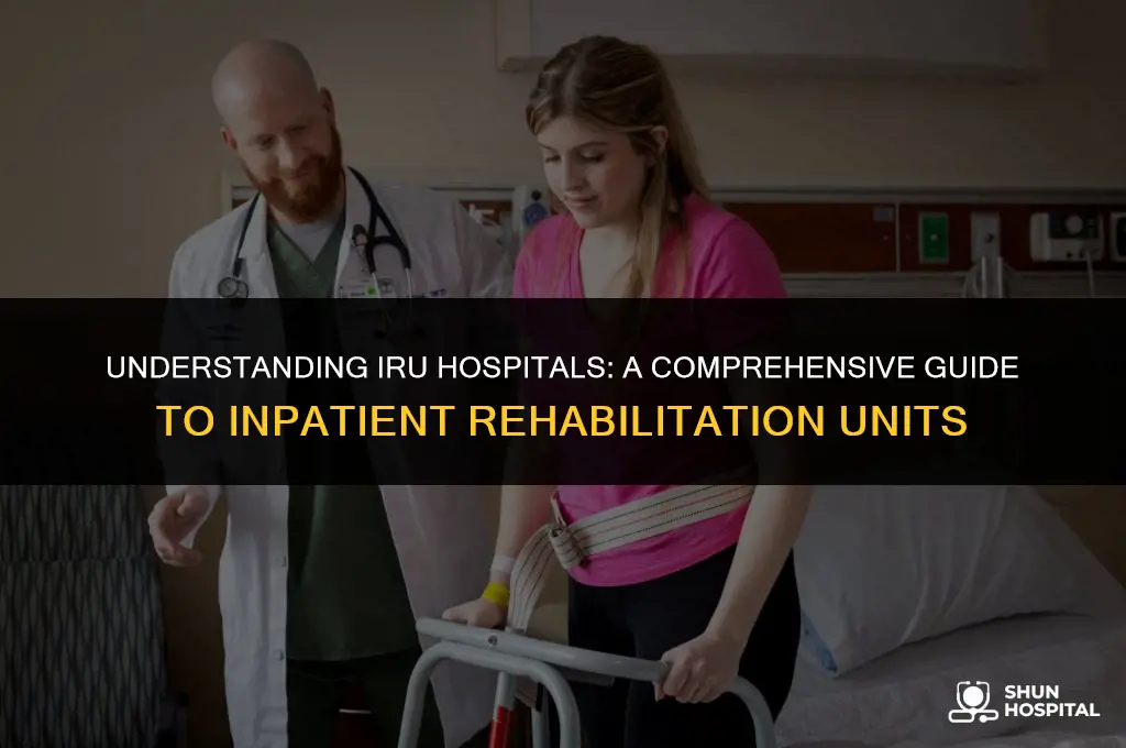 what is an iru hospital
