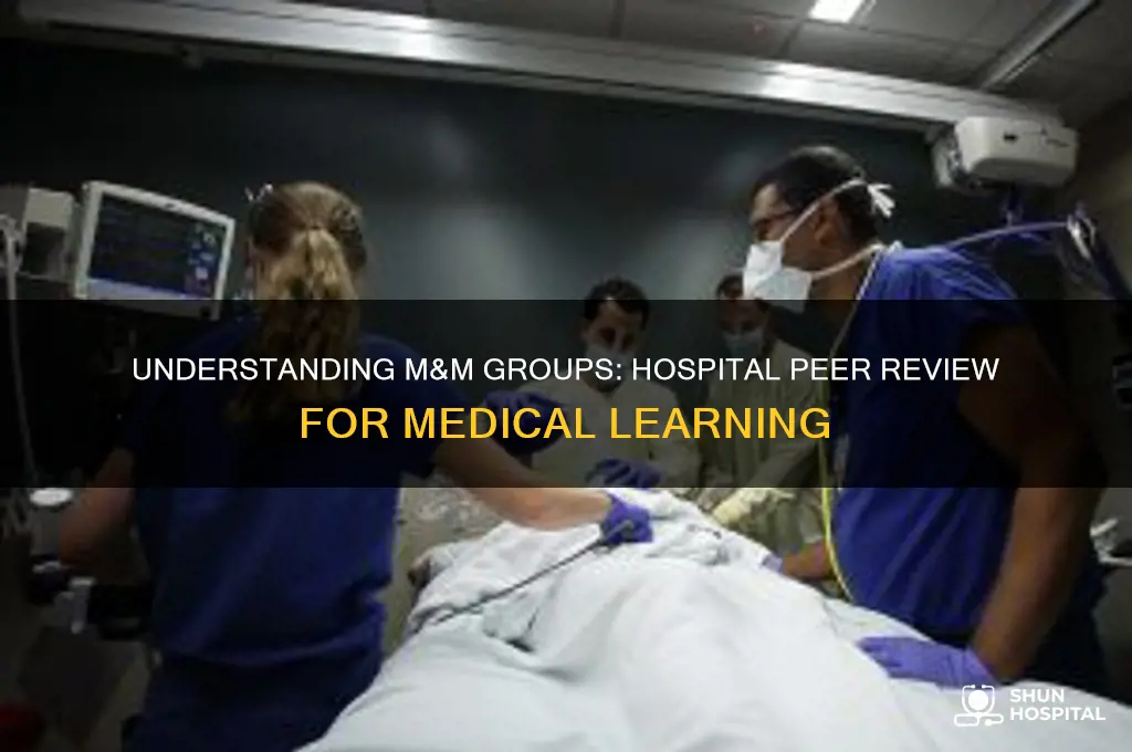 what is an m&m group in a hospital