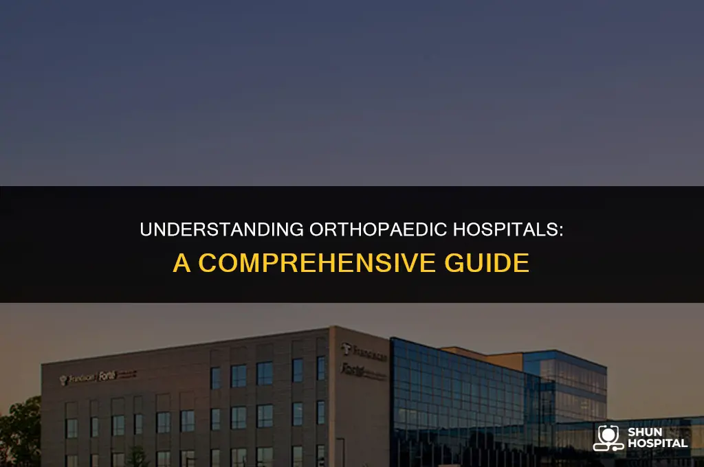 what is an orthopaedic hospital