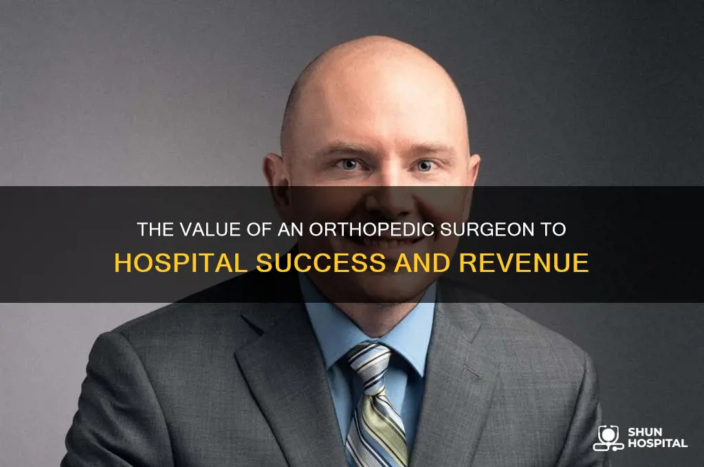 what is an orthopedic surgeon worth to a hospital