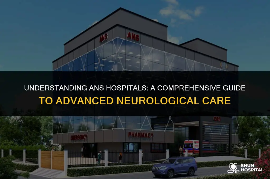 what is ans hospital