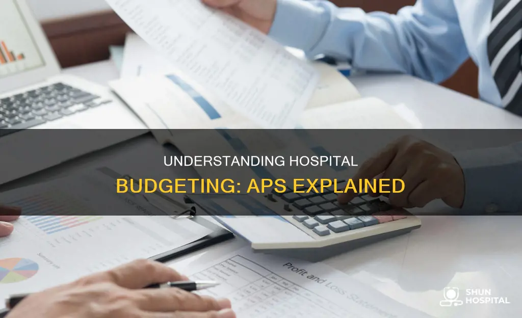 what is aps in a hospital budgeting