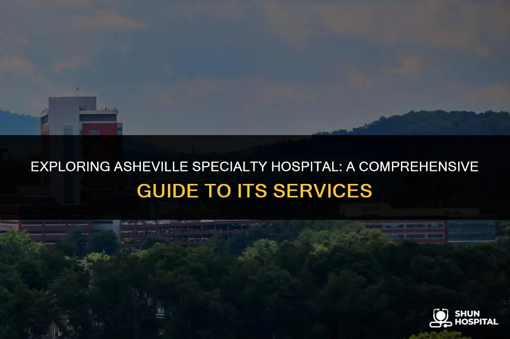 what is asheville specialty hospital