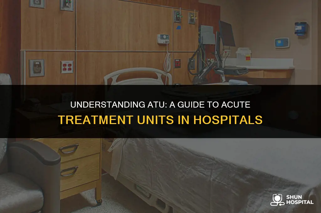 what is atu in hospital