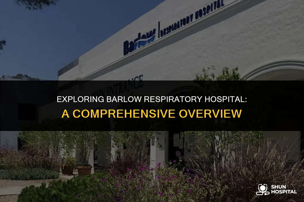 what is barlow respiratory hospital
