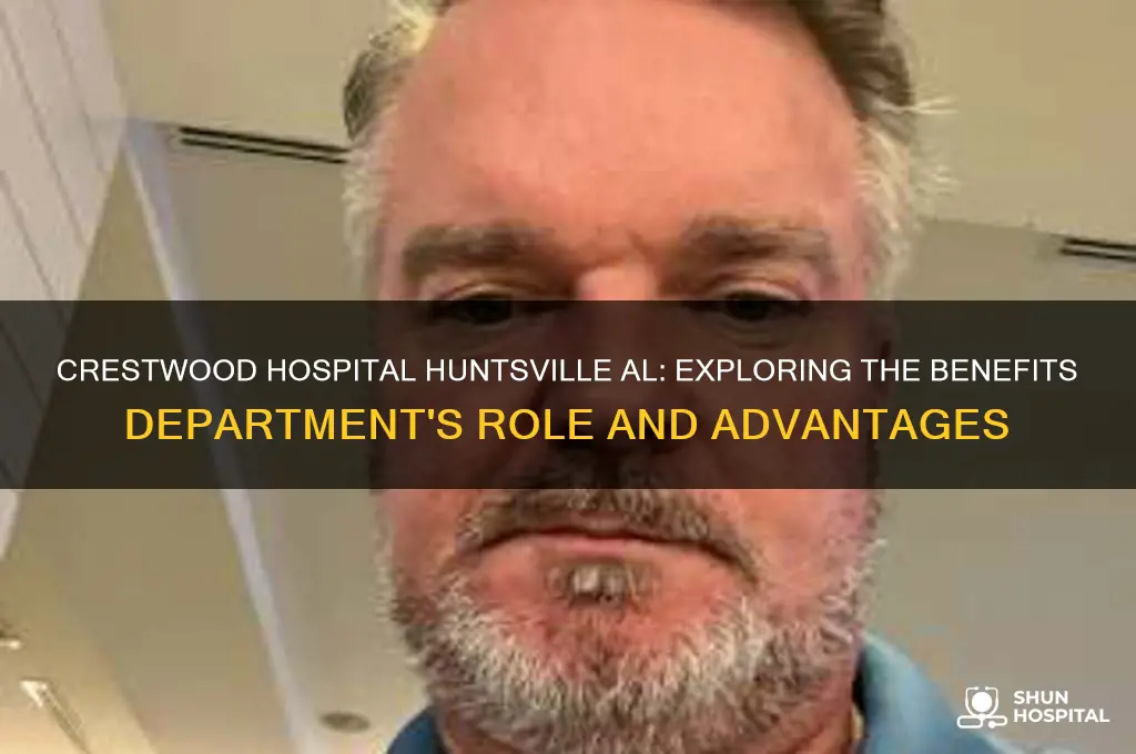 what is benefits department at crestwood hospital huntsville alabama