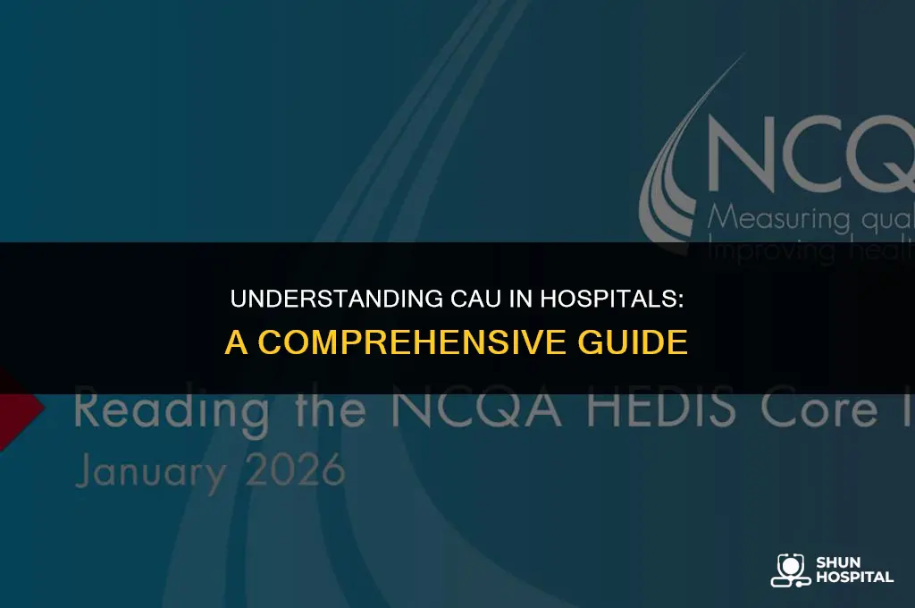 what is cau in hospital