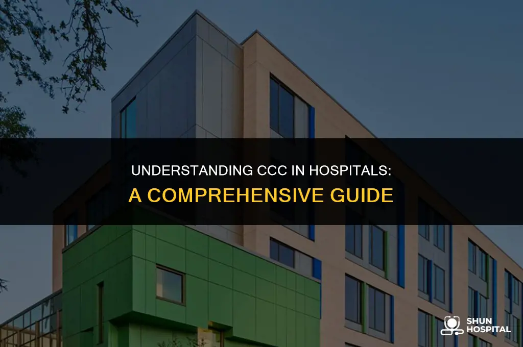 what is ccc in hospital