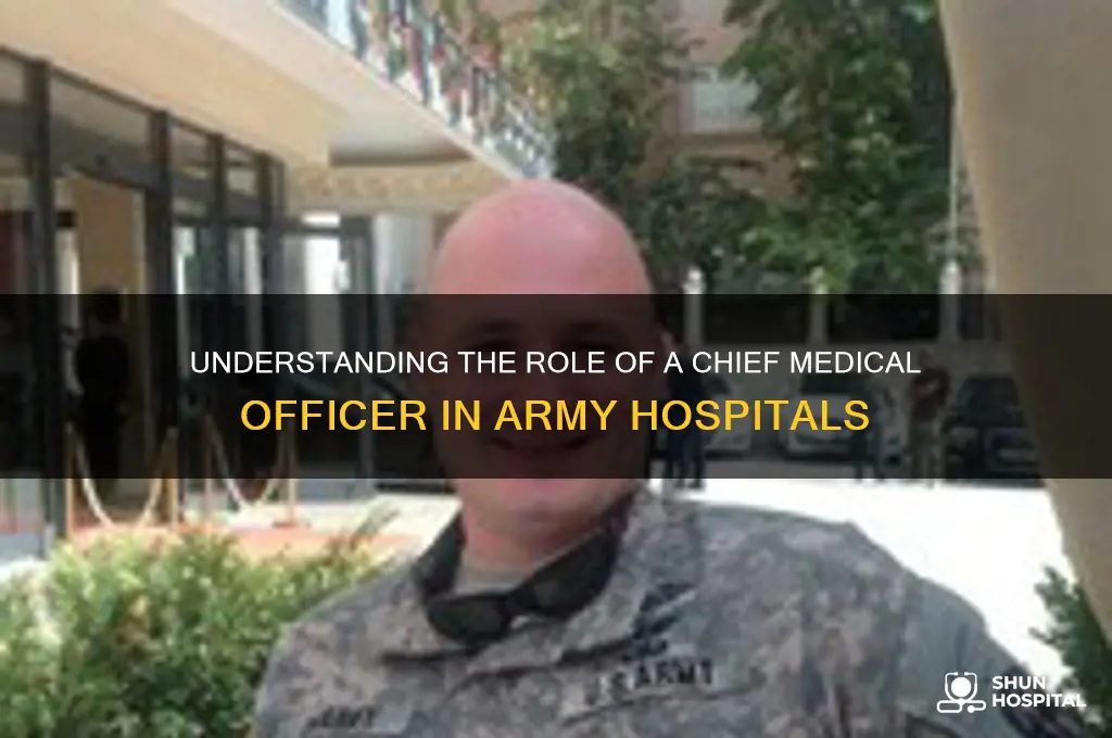 what is chief medical officer in a army hospital