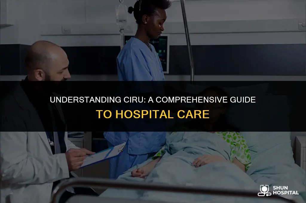 what is ciru in hospital