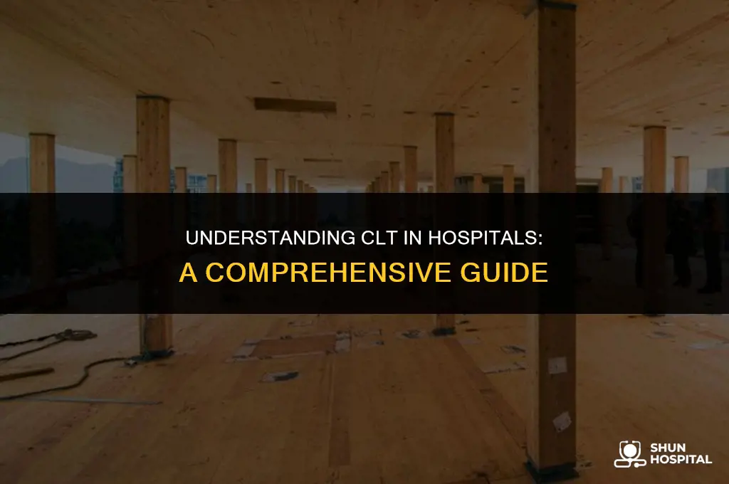 what is clt in hospital