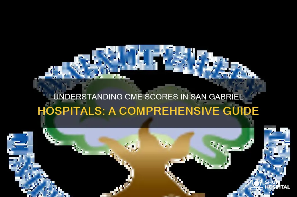 what is cme score in hospital san gabriel area