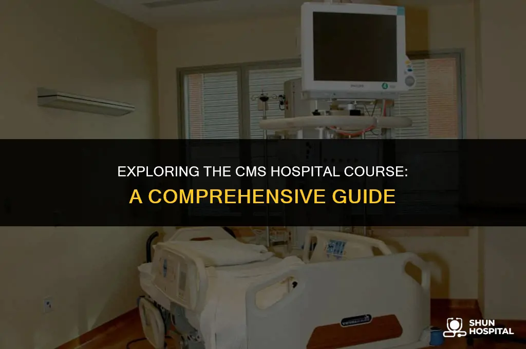 what is cms hospital course
