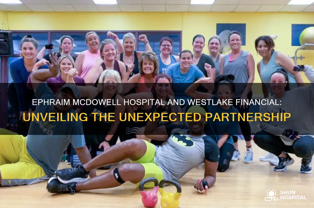 what is connection between ephraim mcdowell hospital and westlake financial