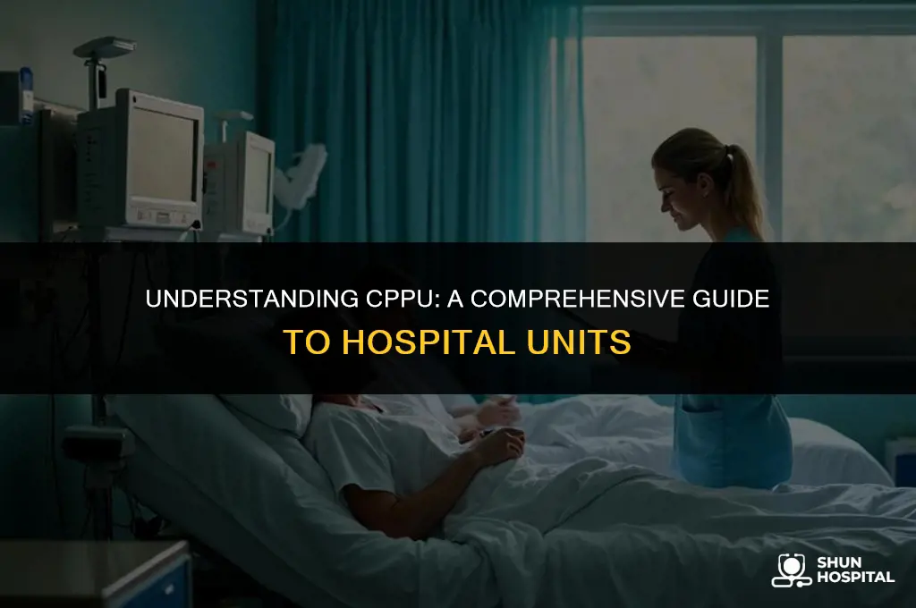 what is cppu hospital unit