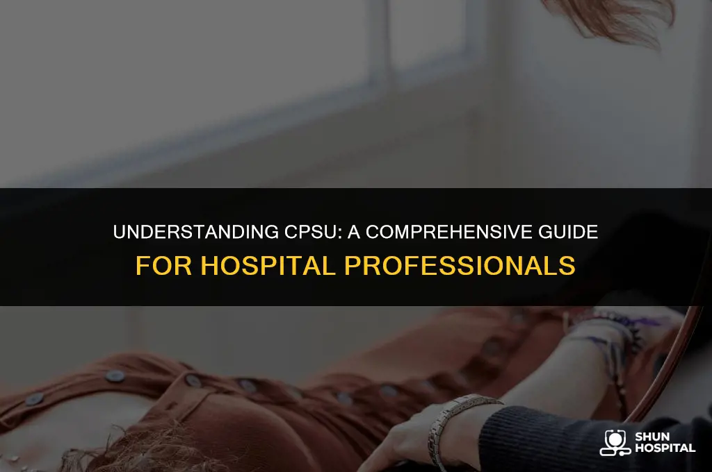 what is cpsu in hospital