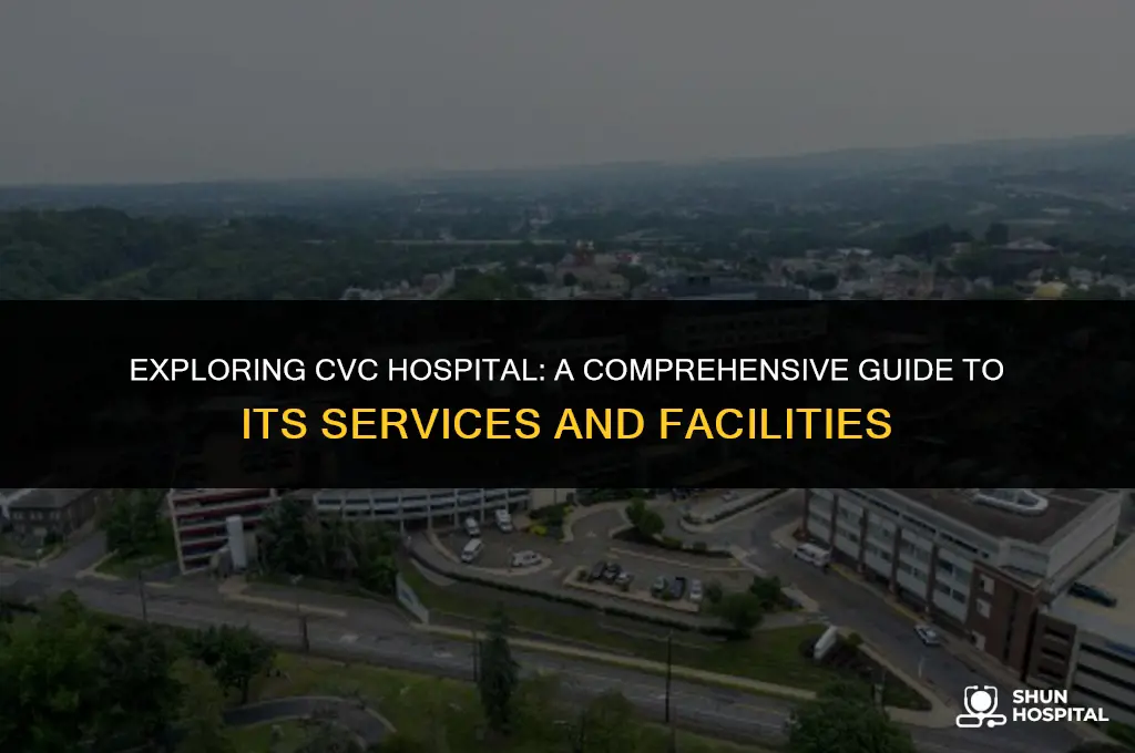 what is cvc hospital