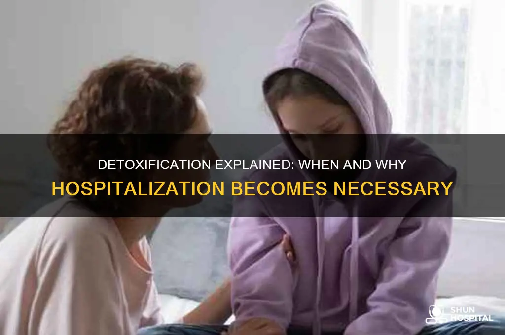 what is detoxification why may hospitalization be required during detoxification