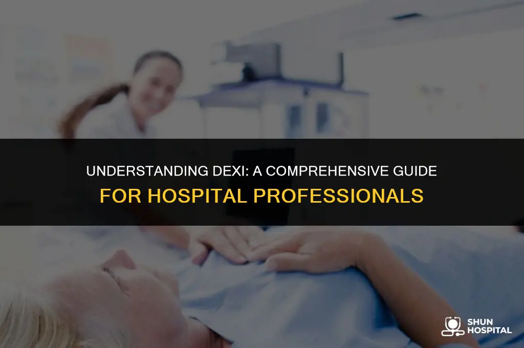 what is dexi in hospital