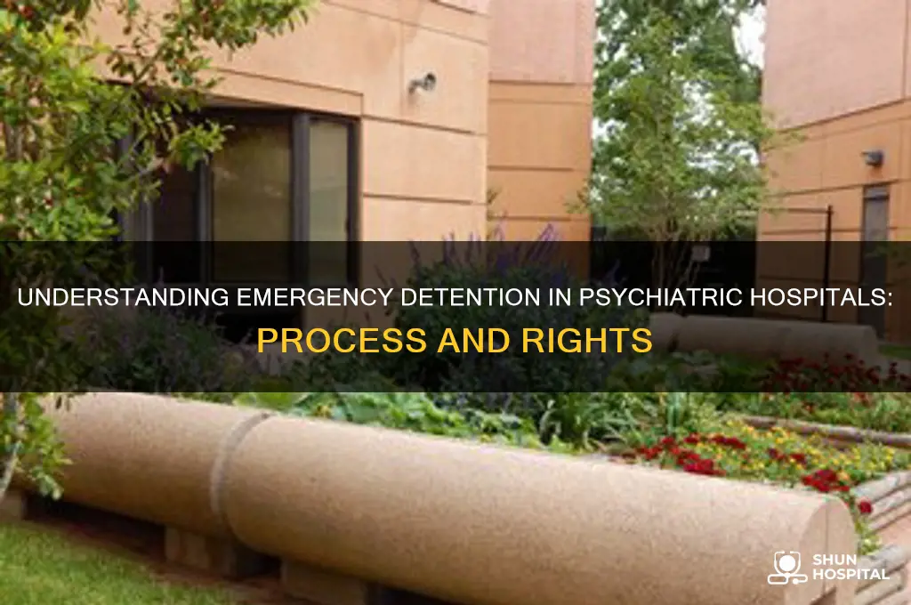 what is emergency detention while in a psychiatric hospital