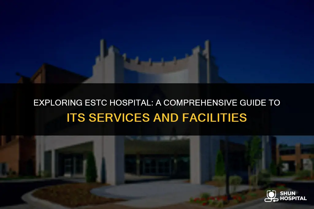 what is estc hospital